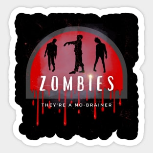 Zombies They're A No Brainer Sticker